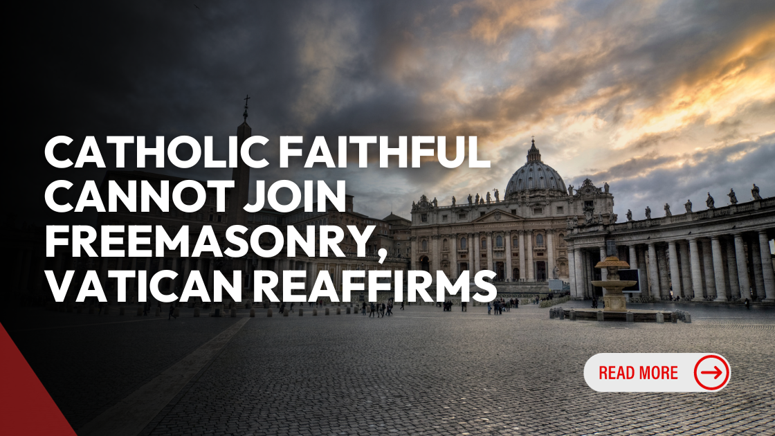 Catholic Faithful Cannot Join Freemasonry, Vatican Reaffirms