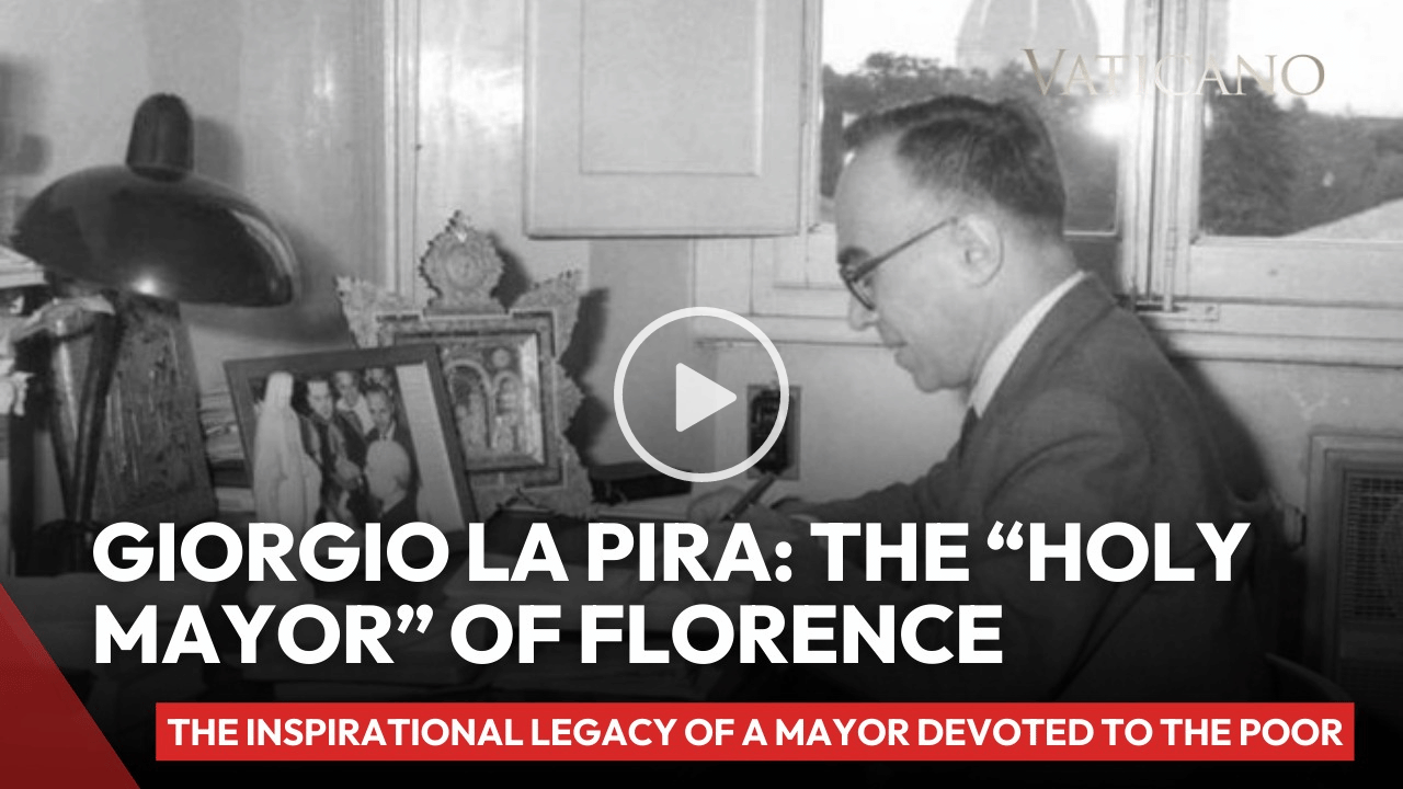 Venerable Giorgio La Pira: The "Holy Mayor" of Florence