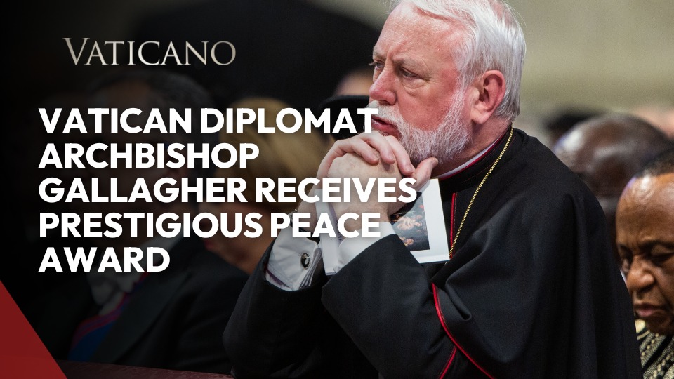 Vatican Diplomat Archbishop Gallagher Receives Prestigious Peace Award