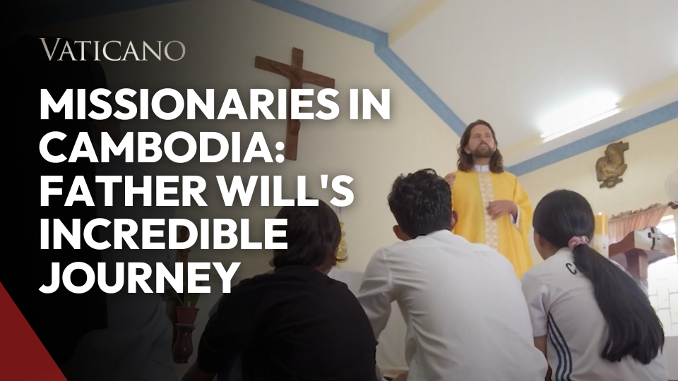 Proclaiming the Word to the Nations: Missionaries in Cambodia  