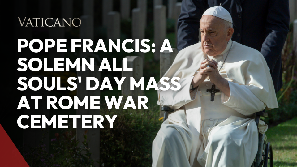 Pope Francis: A Solemn All Souls' Day Mass at Rome War Cemetery