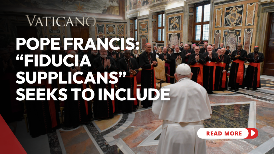 Pope Francis: “Fiducia supplicans” seeks to include