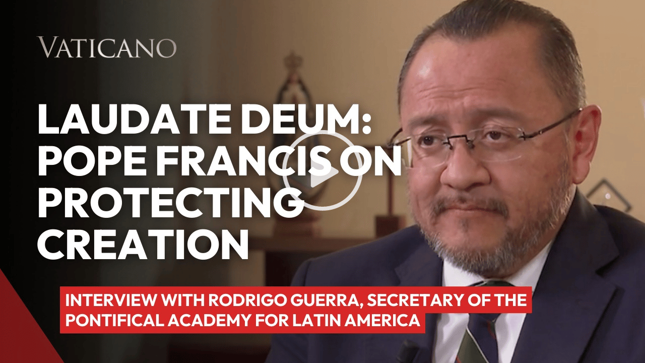 Laudate Deum: Pope Francis on Protecting Creation | Interview with Rodrigo Guerra