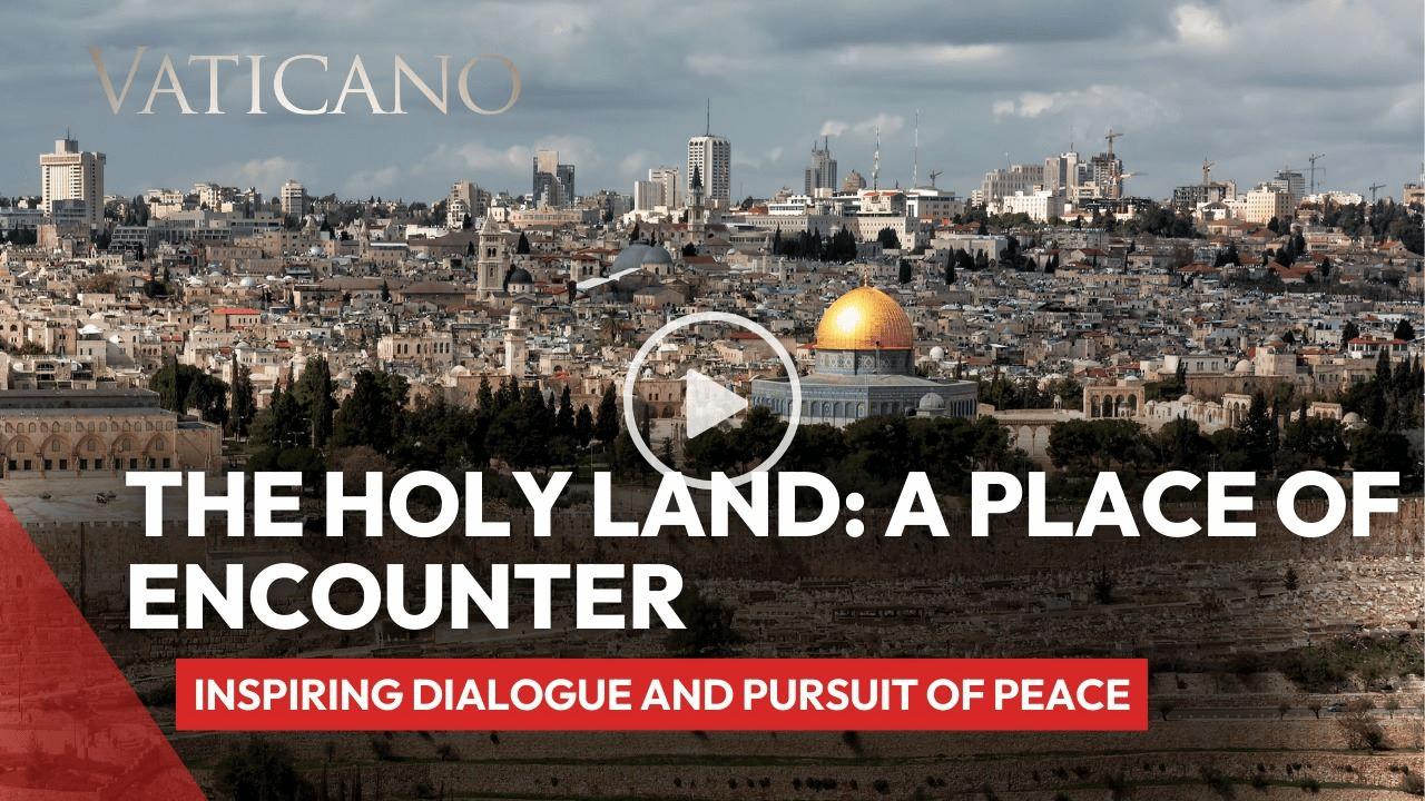 The Holy Land: Place of Encounter - Interfaith Dialogue for Peace