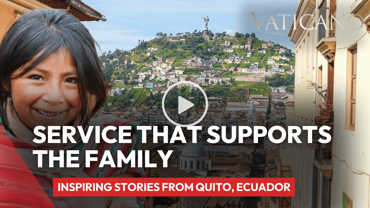 Service That Supports the Family: Inspiring Stories from Quito, Ecuador