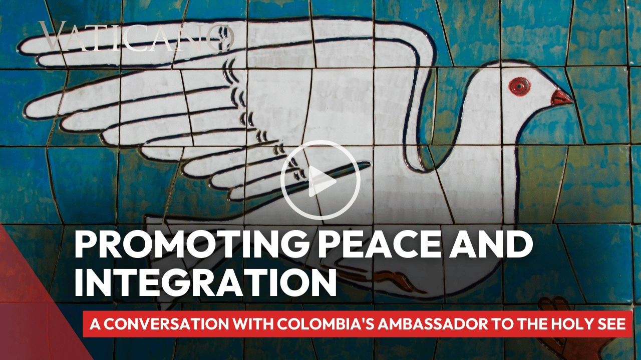 Promoting Peace and Integration: A Conversation with Colombia's Ambassador to the Holy See