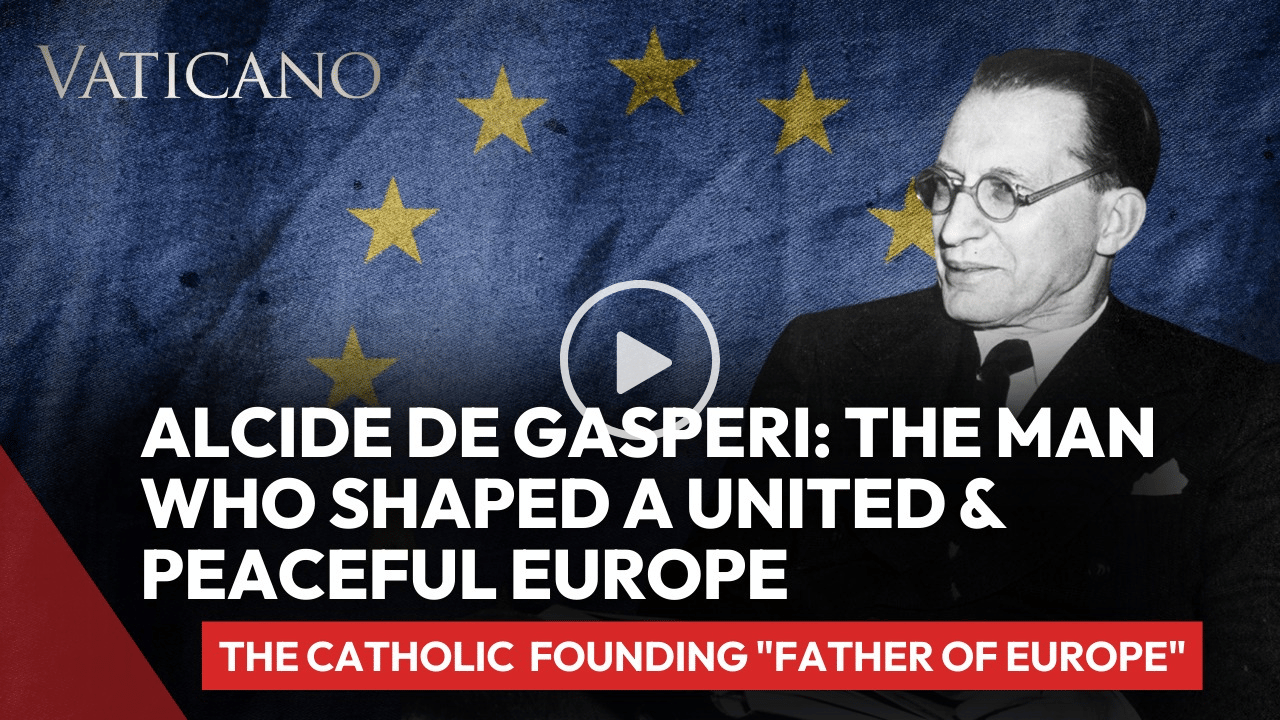 Alcide De Gasperi: The Man Who Shaped a United and Peaceful Europe