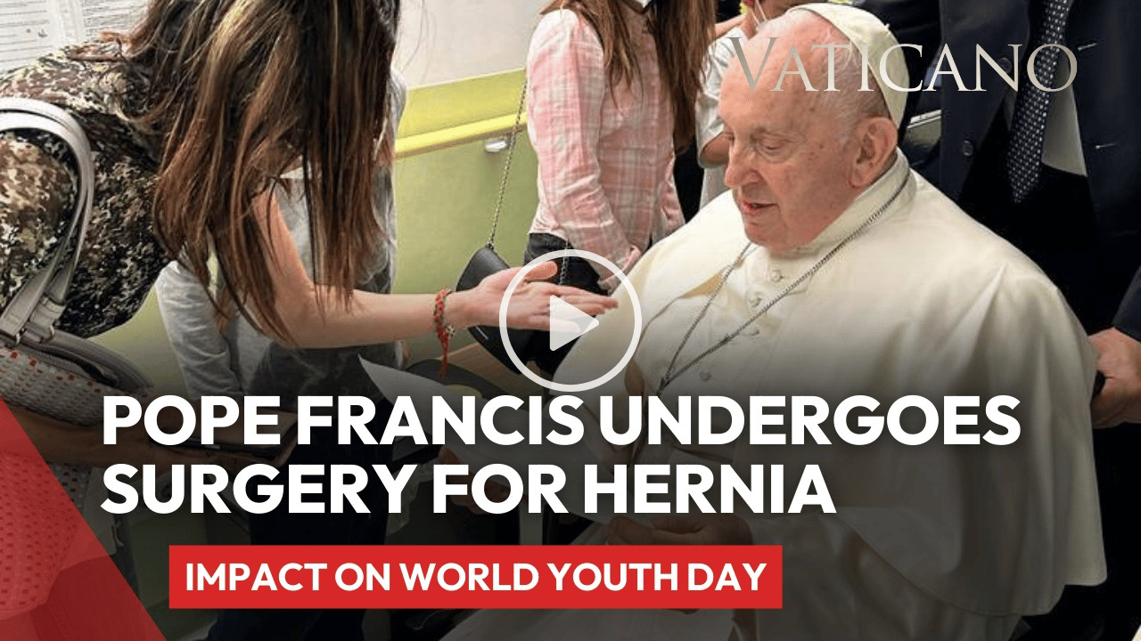 Pope Francis Undergoes Surgery for Hernia: Impact on World Youth Day