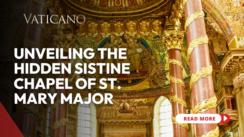 The Sistine Chapel of Saint Mary Major: A Unique Treasure in Rome