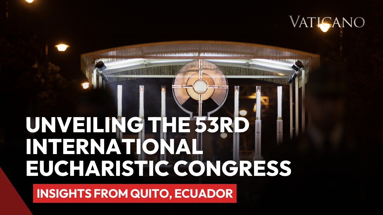 Unveiling the 53rd International Eucharistic Congress in Quito, Ecuador