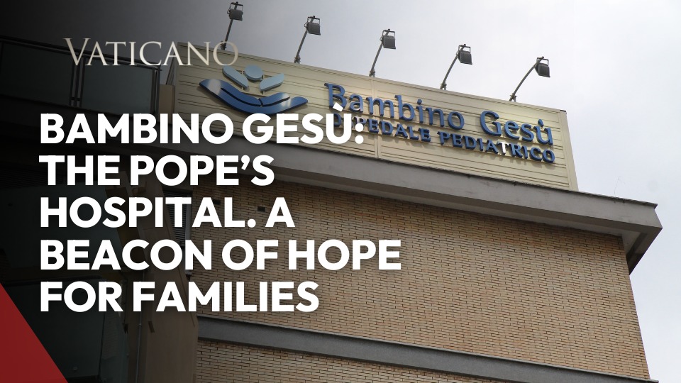 Bambino Gesù: Bringing Hope to Families