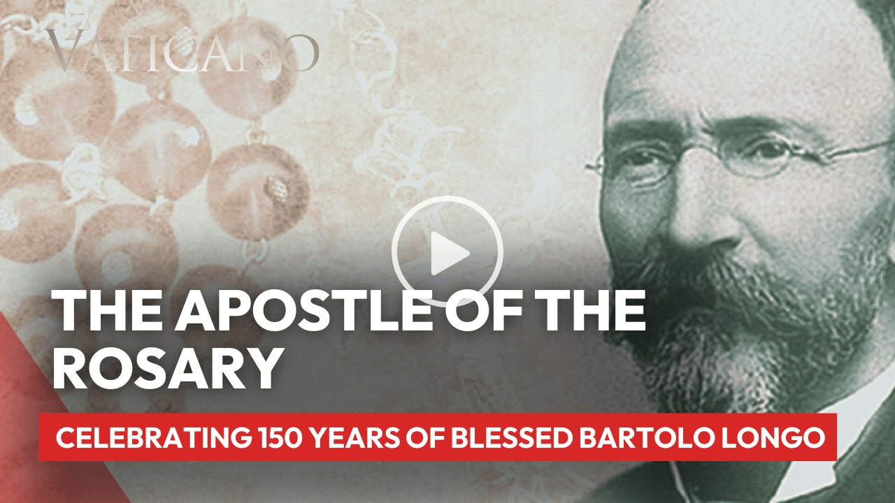 The Apostle of the Rosary: Celebrating 150 Years of Blessed Bartolo Longo, the Ex-Satan Priest