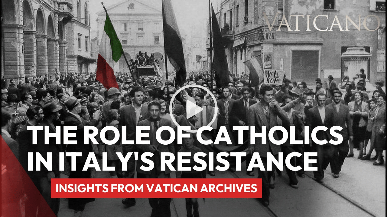 The Role of Catholics in Italy’s Resistance: Insights from Vatican Archives